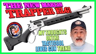 NEW Marlin 4570 Trapper ELGamp Thoughts on the TactiCool Lever Gun Trend [upl. by Dinsdale733]