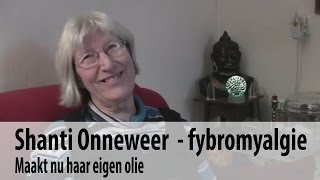 Shanti Onneweer maakt nu haar eigen olie fybromyalgie [upl. by Godfree]