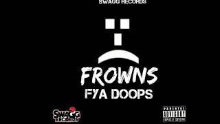 Fya Doops  Frowns Official Audio [upl. by Anertak]