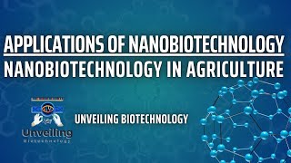 Applications of nanobiotechnology  Nanobiotechnology in Agriculture 2024  Unveiling Biotechology [upl. by Aramoy]