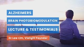 Brain Photobiomodulation for Alzheimers and Dementia Lecture and Testimonials [upl. by Meit26]