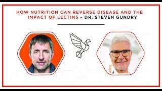 How Nutrition Can Reverse Disease and the Impact of Lectins – Dr Steven Gundry [upl. by Kellia]