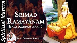 Srimad Ramayanam  Bala Kandam Part 1  By Sri Dushyanth Sridhar  Bala Kanda [upl. by Einahpats]