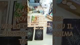 ♎ BILANCIA DAL 15 AL 30 NOVEMBRE 2024 VIDEO COMPLETO SU IL RISVEGLIO DELLANIMA TAROT ROSS [upl. by Aeslehs]