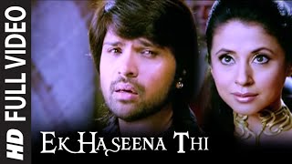 Full Video Ek Haseena Thi  Karzzzz  Himesh Reshammiya Urmila Martondar Shreya Ghosal [upl. by Earaj656]