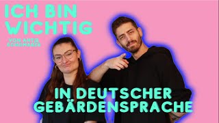 Ich bin wichtig  in deutscher Gebärdensprache [upl. by Egiap]