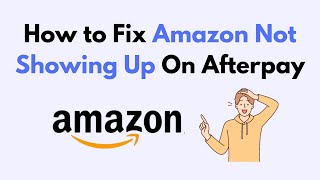 How to Fix Amazon Not Showing Up On Afterpay [upl. by Stanleigh36]