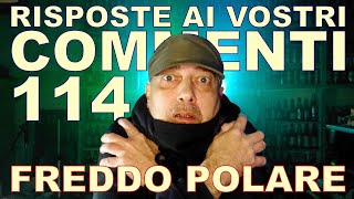 Risposte ai vostri commenti  114 freddo polare [upl. by Buffy]