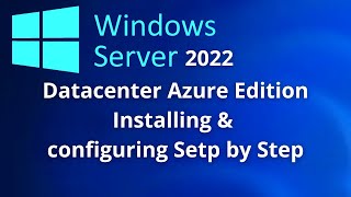 Windows Server 2022 Datacenter Azure Edition Installing Setp by Step [upl. by Folly991]