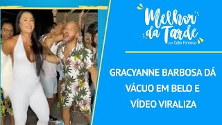 Gracyanne Barbosa dá vácuo em Belo e vídeo viraliza  MELHOR DA TARDE [upl. by Anertal]