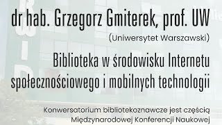 Biblioteka w środowisku Internetu społecznościowego i mobilnych technologii [upl. by Eatnuahs]