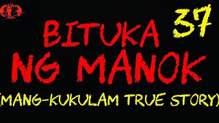 BITUKA NG MANOK 37 MANGKUKULAM TRUE STORY [upl. by Enicul141]