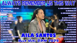 Nonstop Slow Rock Love Song Cover By AILA SANTOS 💖 Always Remember Us This Way  Best Hits OPM 2024 [upl. by Lejna]