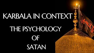 Muharram Night 8 Karbala in context  The Psychology of Satan [upl. by Nohcim995]