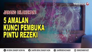 Jarang Dilakukan Padahal 5 Amalan Ini Kunci Pembuka Pintu Rezeki  Buya Syakur [upl. by Babara182]