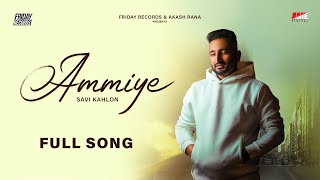 Ammiye Full Song Savi Kahlon  Akash Rana  Jass Sehmbi  AME Digital  Friday Records [upl. by Mulac71]