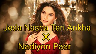 Jeda Nasha Teri Ankha Vich Aave × Nadiyon Paar  Mashup [upl. by Llerrud]