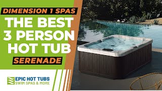 The Best 3 Person Hot Tub  Serenade from Dimension One [upl. by Vola]