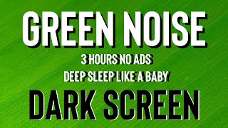 Green Noise Sound For Get Some Sleep And Great Noise Blocker  Black Screen NO ADS [upl. by Ahsiuqram29]