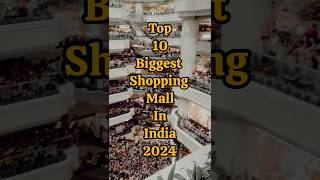 Top 10 Biggest shopping mall in India 2024  shorts BiggestMallsIndia [upl. by O'Kelly35]