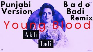 Noor Jehan  Akh Ladi Bado Badi Punjabi Version Remix  Young Blood  Bado Badi Original Song Remix [upl. by Willet678]