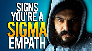 10 Signs Youre A SIGMA EMPATH [upl. by Cirdet409]