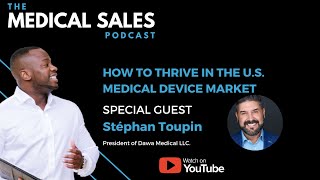 How to Thrive in the US Medical Device Market With Stéphane Toupin [upl. by Hasila]