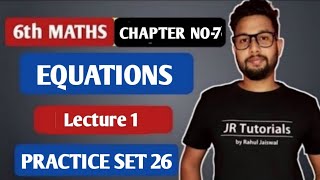 6th Maths  Chapter 10  Equations  Practice Set 26  Lecture 1  Maharashtra Board [upl. by Iahcedrom]