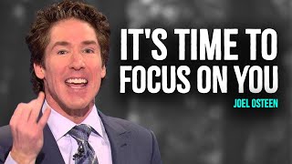 Its Time To FOCUS ON YOU  Inspired Joel Osteen Motivation [upl. by Azriel]