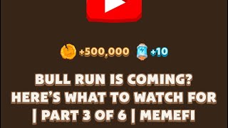 BULL RUN IS COMING HERES WHAT TO WATCH FOR I PART 3 OF 6  Memefi New Video Code  MEMIFI [upl. by Renrut]