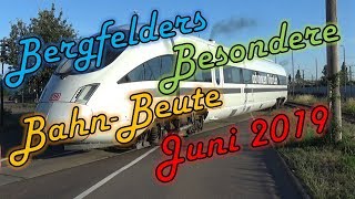 Bergfelders Besondere Bahnvideos  Juni 2019 [upl. by Donough]