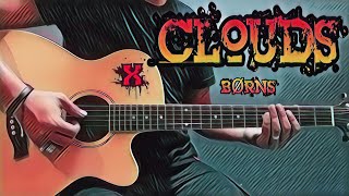 Clouds  BØRNS Guitar Cover With Lyrics amp Chords [upl. by Attenehs942]