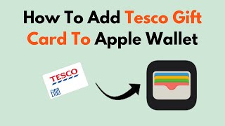 How To Add Tesco Gift Card To Apple Wallet [upl. by Ignatia]