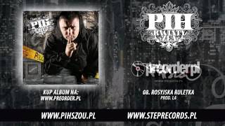 08 Pih  Rosyjska ruletka prod LA [upl. by Teyugn]