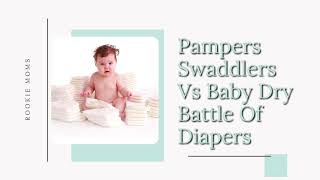 The Diaper Debate Pampers Swaddlers vs Baby Dry [upl. by Ajax603]