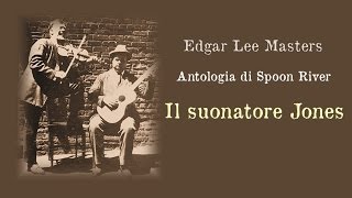 Edgar Lee Masters  Antologia di Spoon River  Il suonatore Jones [upl. by Tania222]