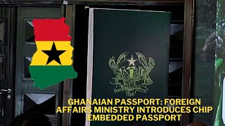 Ghanaian passport Foreign Affairs Ministry introduces chip embedded passport [upl. by Amle]