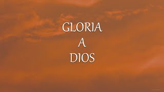 Gloria sea a Nuestro Dios [upl. by Robma]