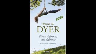 PIENSA DIFERENTE VIVE DIFERENTE NO TE CREAS TODO DE WAYNE W DYER AUDIOLIBRO GRATIS PARA ESCUCHAR [upl. by Aiselad]