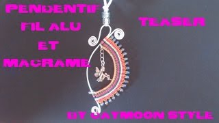 Teaser  Pendentif en fil alu et macramé Tuto à venir [upl. by Leunas]