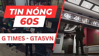 GTA5VN RPVIET  BẢN TIN NÓNG 60S  Đài truyền hình G NEWS [upl. by Legir]