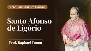 nº266 Meditações diárias de Santo Afonso de Ligório  Prof Raphael Tonon [upl. by Ejroj]