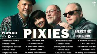 Pixies Greatest Hits Full Album 2022  Here Comes Your Man Debaser Monkey Gone To Heaven Velouria [upl. by Yekciv]