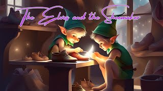 The Elves and the Shoemaker A Magical Bedtime Story for Kids  A Tale of Kindness amp Gratitude [upl. by Llecrad]