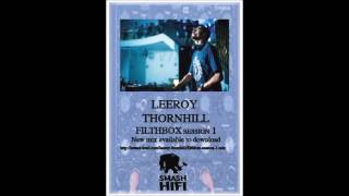 Leeroy Thornhill  Filthbox Session 1 [upl. by Gean]