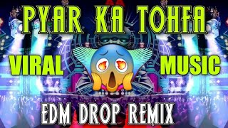 Pyar Ka Tohfa Tera  IN EDM DROP MIX  Dj Satish And Sachin  Old Is Gold  Viral Music Dj Song 🔥 [upl. by Katharine522]