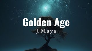 J Maya  Golden Age  Lyrics [upl. by Jenni]