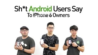 Sht Android Users Say To iPhone 6 Owners [upl. by Caz945]