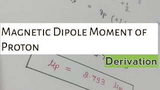 Derivation of Magnetic Dipole Moment of Proton  Nuclear Physics [upl. by Ecinnahs]