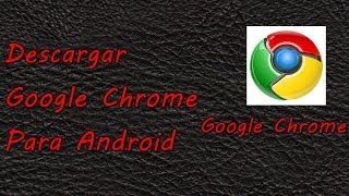 descargar google chrome para android Apk [upl. by Auqined]